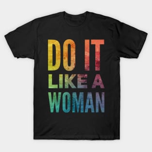 Do it like a woman T-Shirt